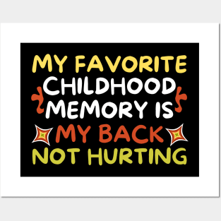 My Favorite Childhood Memory is My Back Not Hurting Posters and Art